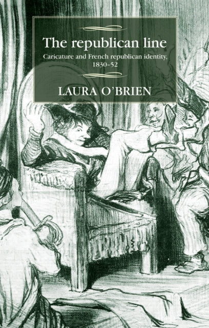 The Republican Line: Caricature and French Republican Identity, 1830–52