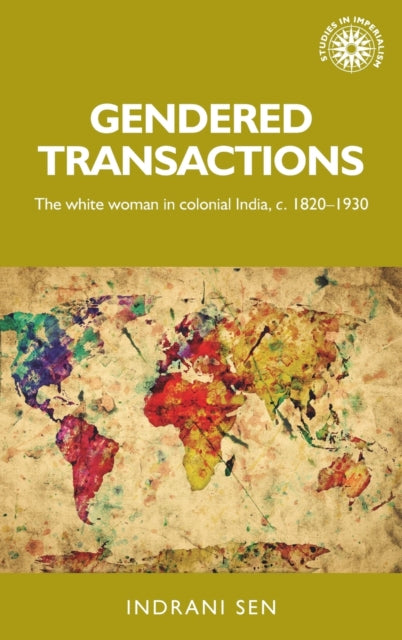 Gendered Transactions: The White Woman in Colonial India, c. 1820–1930