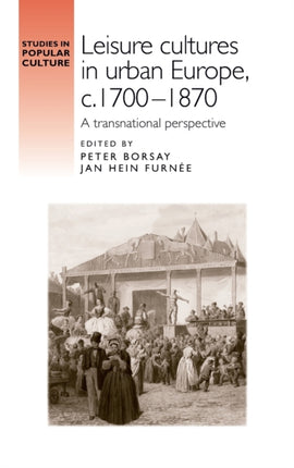 Leisure cultures in urban Europe c.17001870