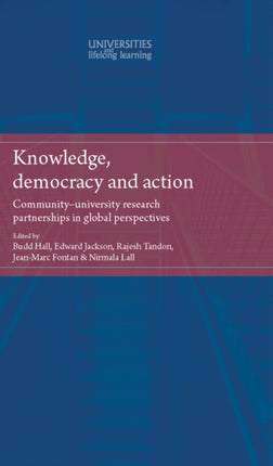 Knowledge, Democracy and Action: Community-University Research Partnerships in Global Perspectives