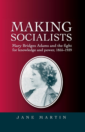 Making Socialists Mary Bridges Adams and the