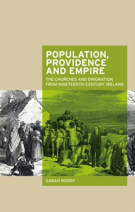 Population, Providence and Empire: The Churches and Emigration from Nineteenth-Century Ireland