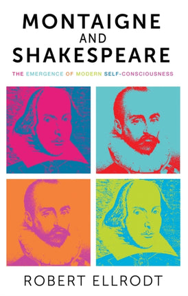 Montaigne and Shakespeare: The Emergence of Modern Self-Consciousness