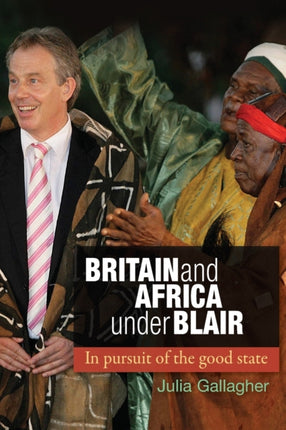 Britain and Africa Under Blair In Pursuit of the