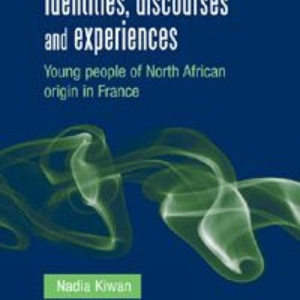 Identities, Discourses and Experiences: Young People of North African Origin in France