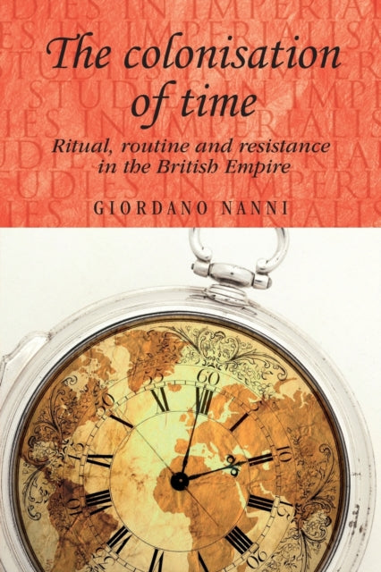 The Colonisation of Time Ritual Routine and