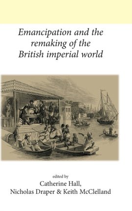 Emancipation and the Remaking of the British