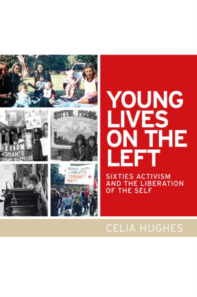 Young Lives on the Left: Sixties Activism and the Liberation of the Self