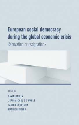 European Social Democracy During the Global Economic Crisis: Renovation or Resignation?