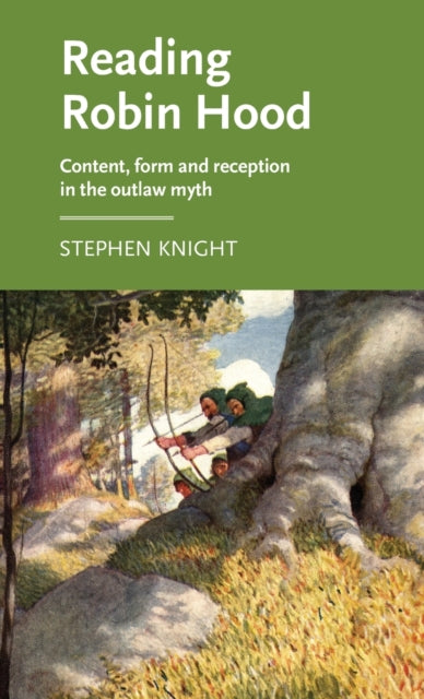 Reading Robin Hood: Content, Form and Reception in the Outlaw Myth