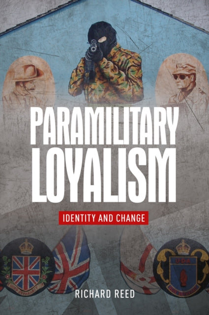 Paramilitary Loyalism: Identity and Change