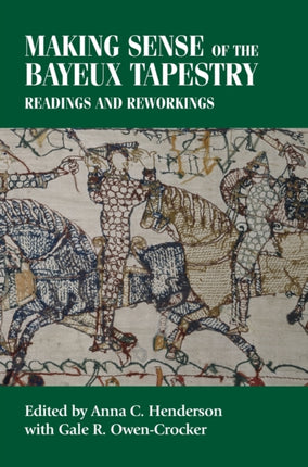 Making sense of the Bayeux Tapestry Readings and