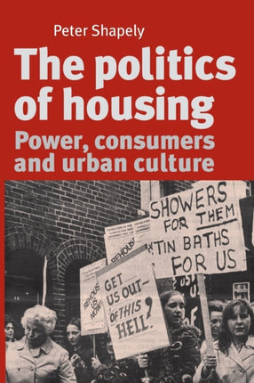 The Politics of Housing Power Consumers and Urban