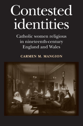 Contested Identities Catholic Women Religious in