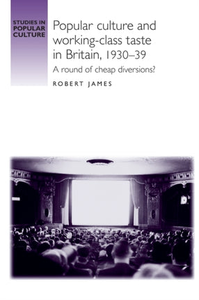 Popular culture and workingclass taste in Britain