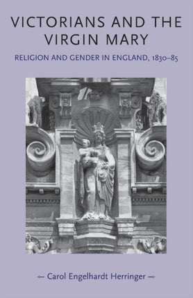 Victorians and the Virgin Mary Gender in History