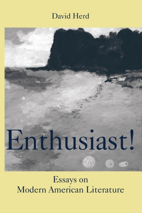 Enthusiast!: Essays on Modern American Literature