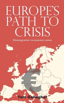 Europes Path to Crisis Disintegration Via