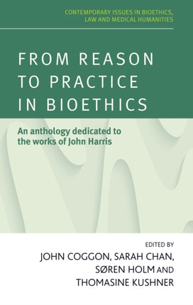 From Reason to Practice in Bioethics An Anthology