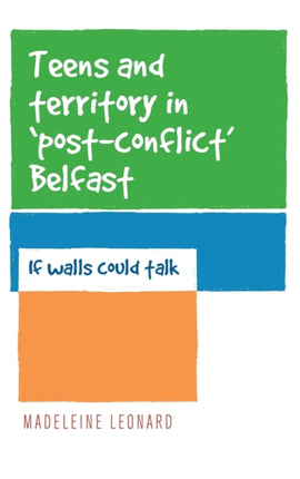 Teens and Territory in PostConflict Belfast If