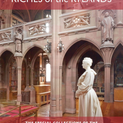 Riches of the Rylands: The Special Collections of the University of Manchester Library