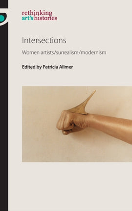 Intersections: Women Artists/Surrealism/Modernism