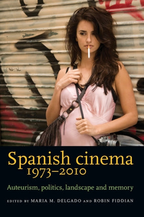 Spanish Cinema 19732010 Auteurism Politics