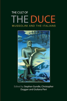 The Cult of the Duce Mussolini and the Italians