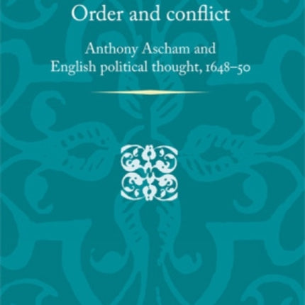 Order and Conflict: Anthony Ascham and English Political Thought (1648–50)