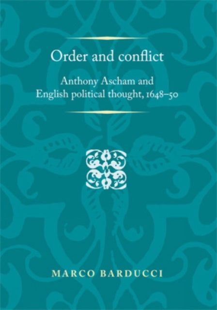 Order and Conflict: Anthony Ascham and English Political Thought (1648–50)