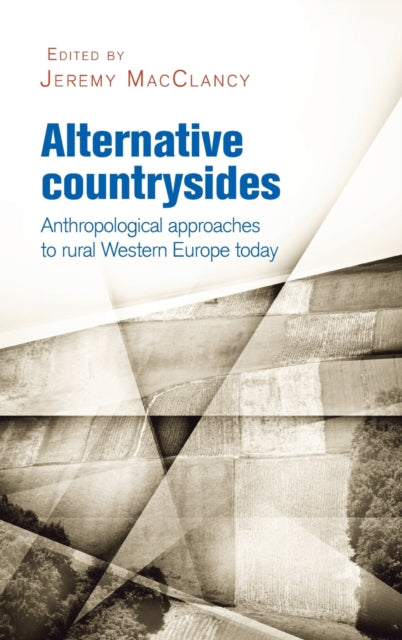 Alternative Countrysides: Anthropological Approaches to Rural Western Europe Today