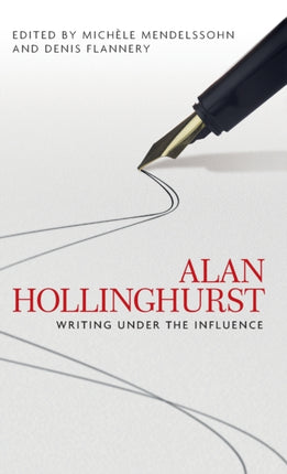 Alan Hollinghurst Writing Under the Influence
