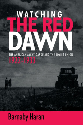 Watching the Red Dawn: The American Avant-Garde and the Soviet Union