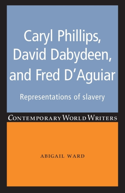 Caryl Phillips David Dabydeen and Fred DAguiar