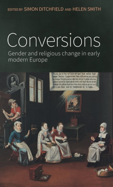 Conversions: Gender and Religious Change in Early Modern Europe