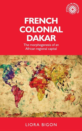 French Colonial Dakar: The Morphogenesis of an African Regional Capital