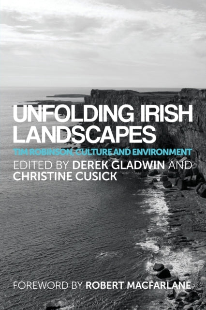 Unfolding Irish Landscapes: Tim Robinson, Culture and Environment