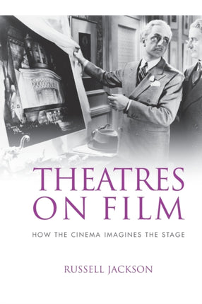 Theatres on Film How the Cinema Imagines the