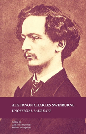 Algernon Charles Swinburne Unofficial Laureate