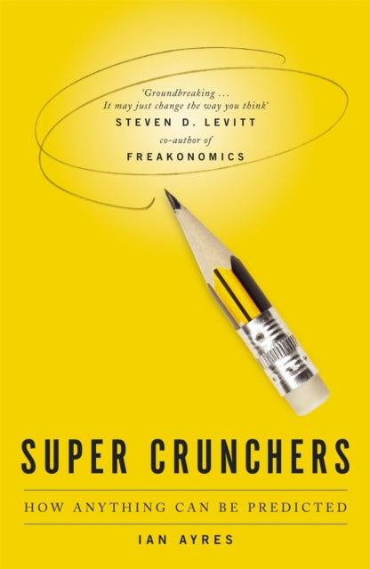 Super Crunchers How Anything Can Be Predicted