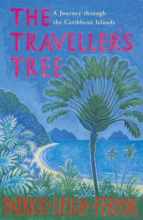 The Traveller's Tree: A Journey through the Caribbean Islands