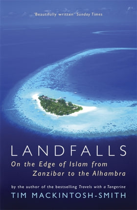 Landfalls: On the Edge of Islam from Zanzibar to the Alhambra