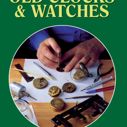 Repairing Old Clocks and Watches