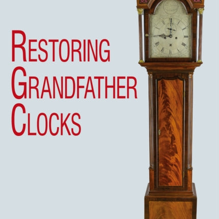 Restoring Grandfather Clocks