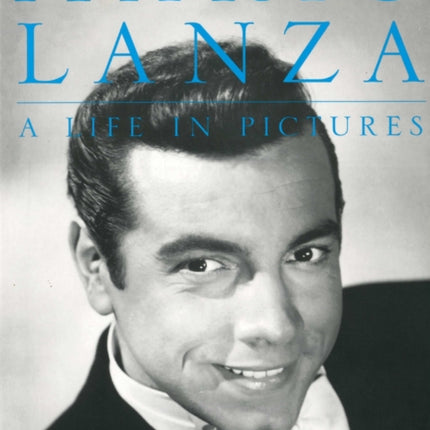 Mario Lanza: A Life in Pictures