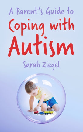 A Parents Guide to Coping with Autism