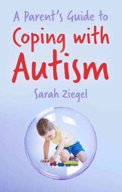 A Parents Guide to Coping with Autism