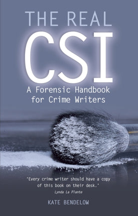 The Real CSI: A Forensics Handbook for Crime Writers