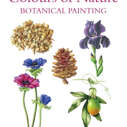 Colours of Nature: Botanical Painting