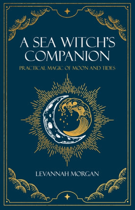 Sea Witch's Companion: Practical magic of moon and tides